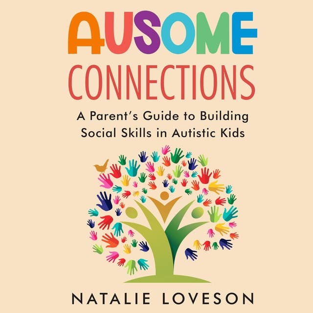 Ausome Connections: A Parent's Guide to Building Social Skills in Autistic Kids