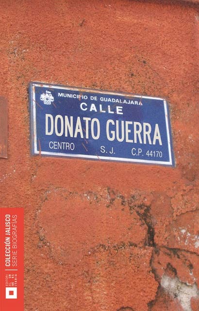 Donato Guerra Orozco: Forjador institucional de la patria
