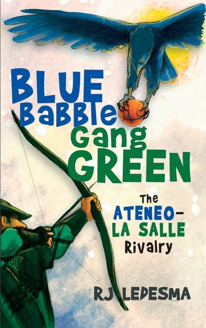 Blue Babble, Gang Green: The Ateneo-La Salle Rivalry