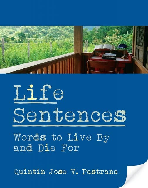 Life Sentences: Words to Live By and Die For