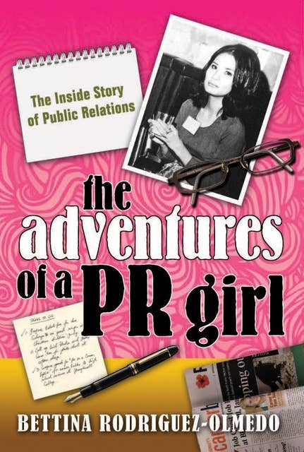 The Adventures of a PR Girl: The Inside Story of Public Relations