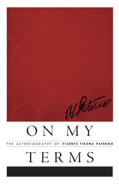 On My Terms: The Autobiography of Vicente Tirona Paterno