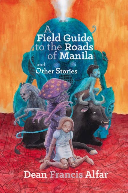 A Field Guide to the Roads of Manila and Other Stories