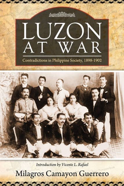 Luzon at War: Contradictions in Philippine Society, 1898-1902