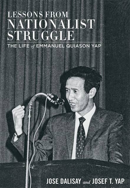 Lessons from Nationalist Struggle: Life of Emmanuel Quiason Yap
