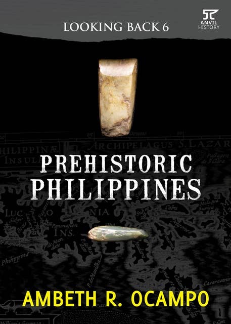 Looking Back 6: Prehistoric Philippines