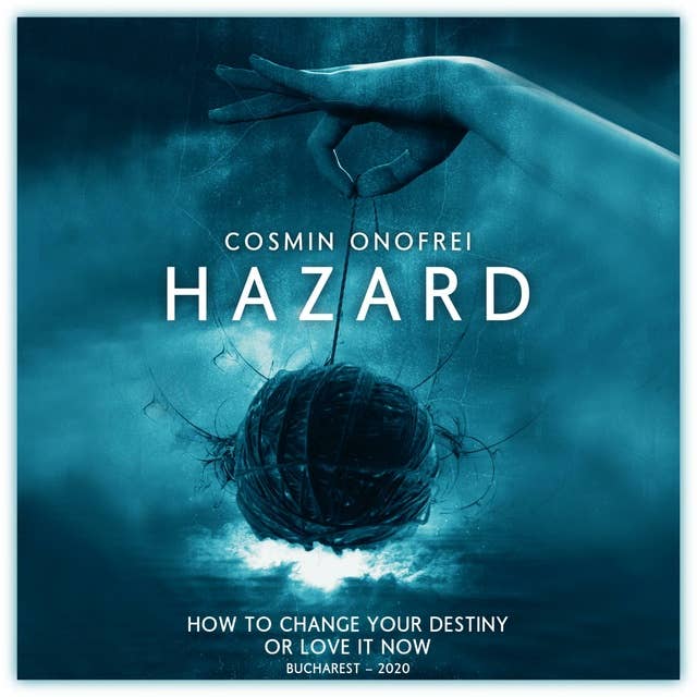 Hazard: How To Change Your Destiny Or Love It Now