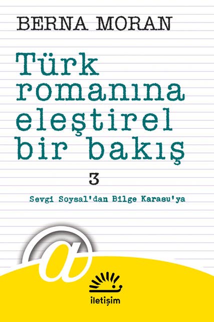 Türk Romanına Eleştirel Bir Bakış 3 - Sevgi Soysal'dan Bilge Karasu'ya