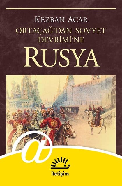 Rusya - Ortaçağ'dan Sovyet Devrimi'ne