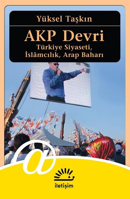 AKP Devri: Türkiye Siyaseti, İslamcılık, Arap Baharı