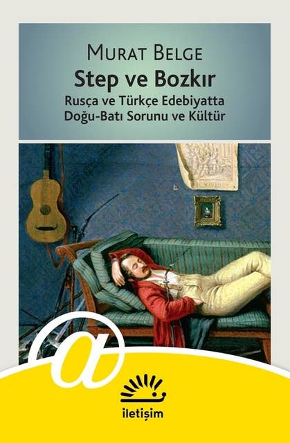 Step ve Bozkır: Rusya ve Türkçe Edebiyatta Doğu-Batı Sorunu ve Kültür