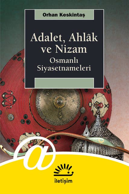 Adalet, Ahlak ve Nizam - Osmanlı Siyasetnameleri