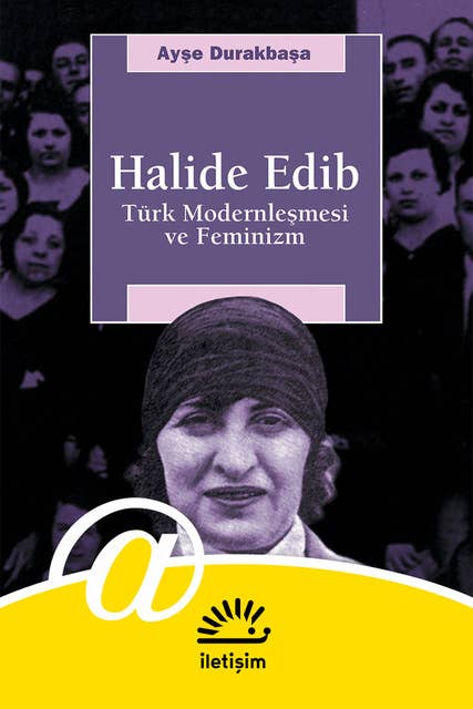 Halide Edib - Türk Modernleşmesi ve Feminizm