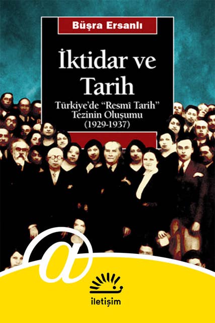İktidar ve Tarih - Türkiye'de "Resmi Tarih" Tezinin Oluşumu (1929-1937)