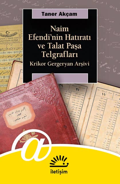 Naim Efendi'nin Hatıratı ve Talat Paşa Telgrafları - Krikor Gergenyan Arşivi