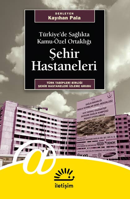 Şehir Hastaneleri: Türkiye'de Sağlıkta Kamu - Özel Ortaklığı