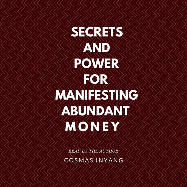 Secrets and Power for Manifesting Abundant Money 
