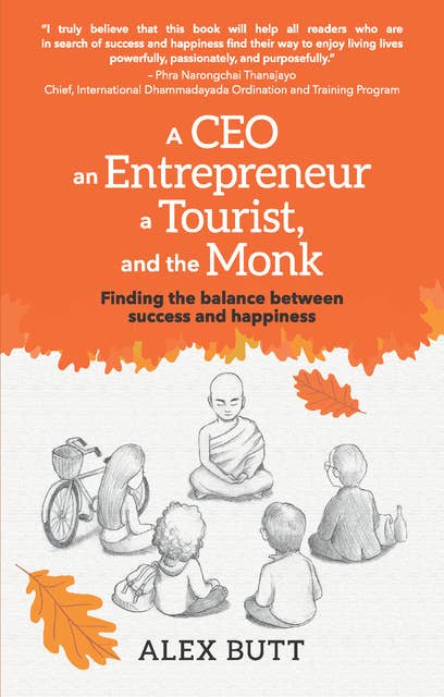 A CEO, an Entrepreneur, a Tourist, and the Monk: Finding the balance between success and happiness