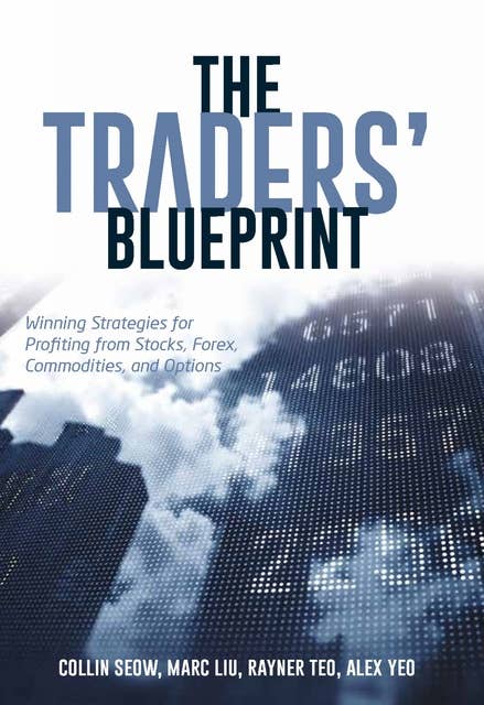 The Traders’ Blueprint: Winning Strategies for Profiting from Stocks, Forex, Commodities, and Options
