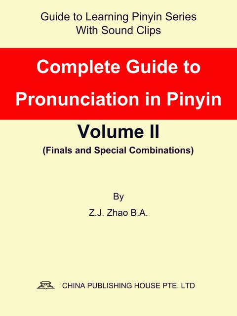 Complete Guide to Pronunciation in Pinyin Volume II
