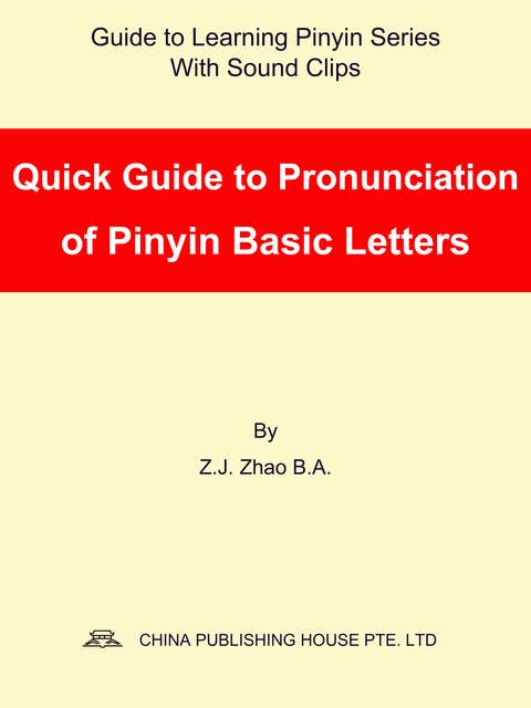 Quick Guide to Pronunciation of Pinyin Basic Letters
