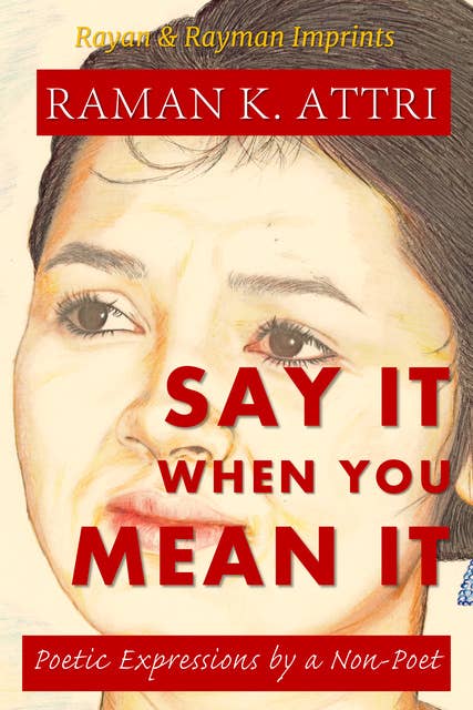 Say It When You Mean It: Poetic Expressions by A Non-Poet