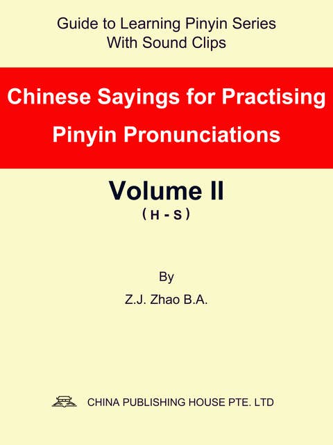 Chinese Sayings for Practising Pinyin Pronunciations Volume II (H-S)