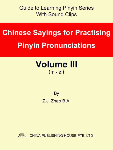 Chinese Sayings for Practising Pinyin Pronunciations Volume III (T-Z)