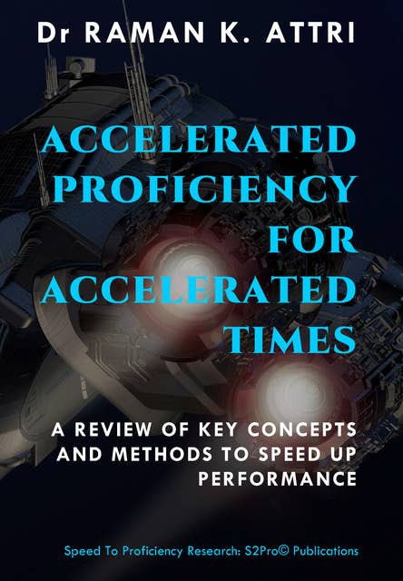 Accelerated Proficiency for Accelerated Times: A Review of Key Concepts and Methods to Speed Up Performance