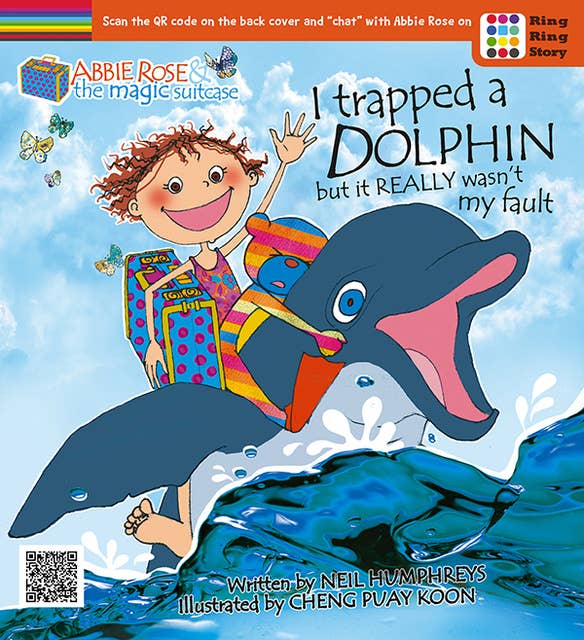 Abbie Rose and the Magic Suitcase: I Trapped A Dolphin but It Really Wasn't My Fault