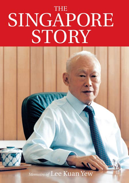 The Singapore Story: Memoirs of Lee Kuan Yew Vol. 1