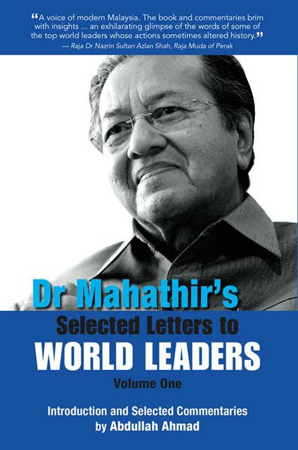 Dr Mahathir's Selected Letters to World Leaders-Volume 1