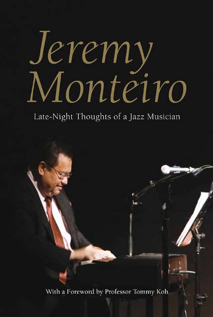 Jeremy Monteiro: Late-Night Thoughts of a Jazz Musician