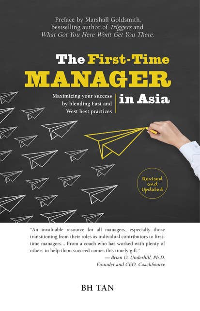 The First-Time Manager in Asia: Maximizing Your Success by Blending East and West Best Practices (Revised Edition)