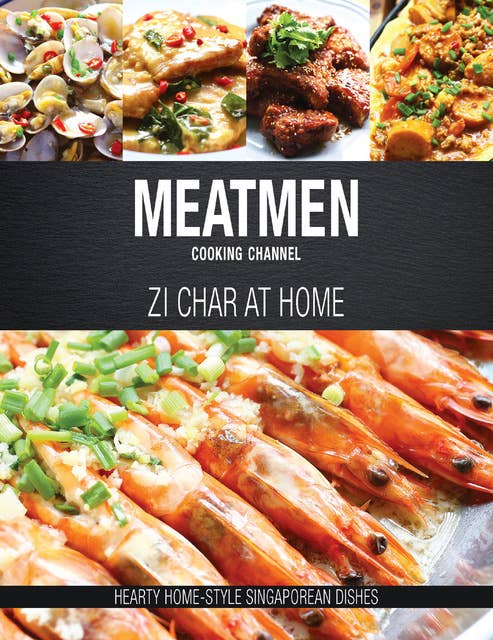MeatMen Cooking Channel: Zi Char at Home
