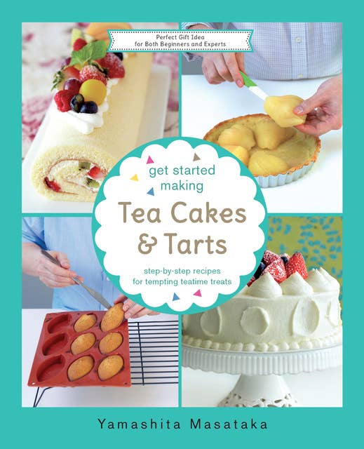 Get Started Making Tea Cakes & Tarts