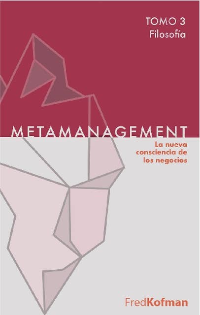 Metamanagement - Tomo 3 (Filosofía): La nueva consciencia de los negocios