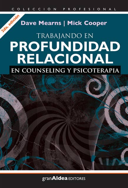 Trabajando en profundidad relacional: En counseling y psicoterapia