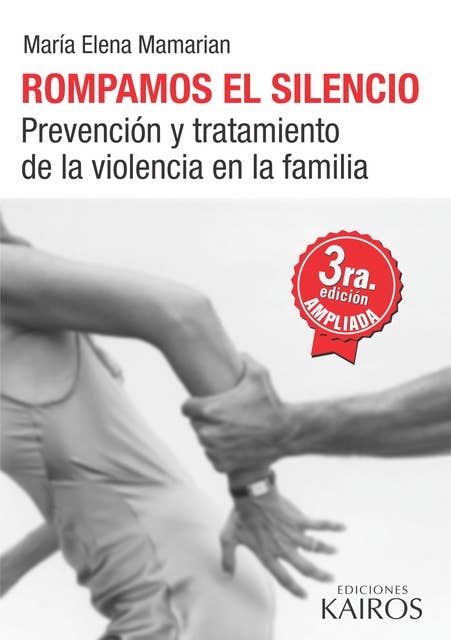 Rompamos el silencio: Prevención y tratamiento de la violencia en la familia. Tercera edición revisada y ampliada
