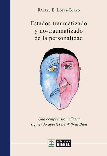 Estados traumatizado y no traumatizado de la personalidad: Una comprensión clínica siguiendo aportes de Wilfred Bion