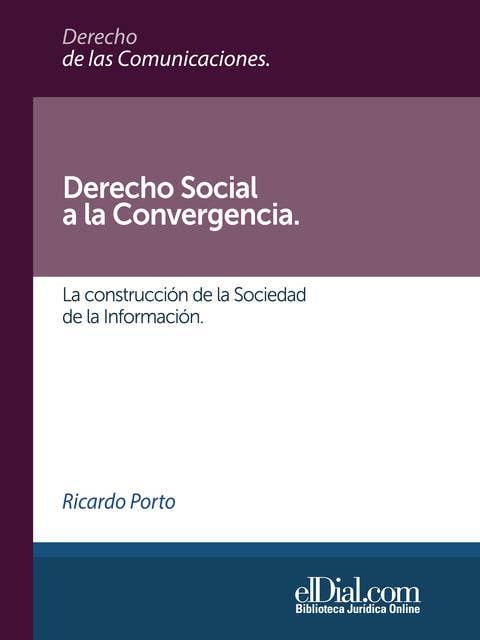 Derecho Social a la Convergencia: La construcción de la Sociedad de la Información