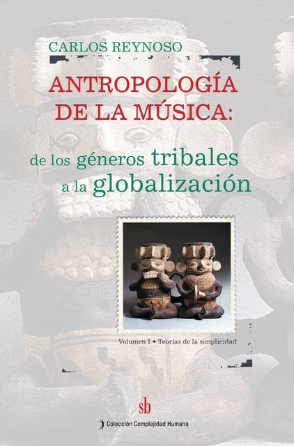 Antropología de la música Vol. I: De los géneros tribales a la globalización