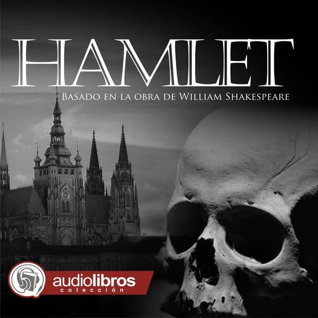 Hamlet: Basado en la Obra de William Shakespeare by William Shakespeare
