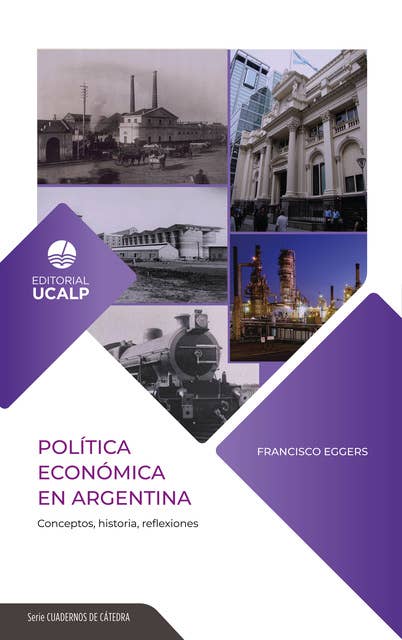 Política Económica en Argentina: Conceptos, historia, reflexiones