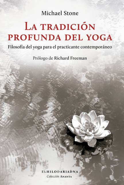 Cover for La tradición profunda del yoga: Filosofía del yoga para el practicante contemporáneo