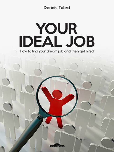 Your Ideal Job: How to find your dream job and then get hired
