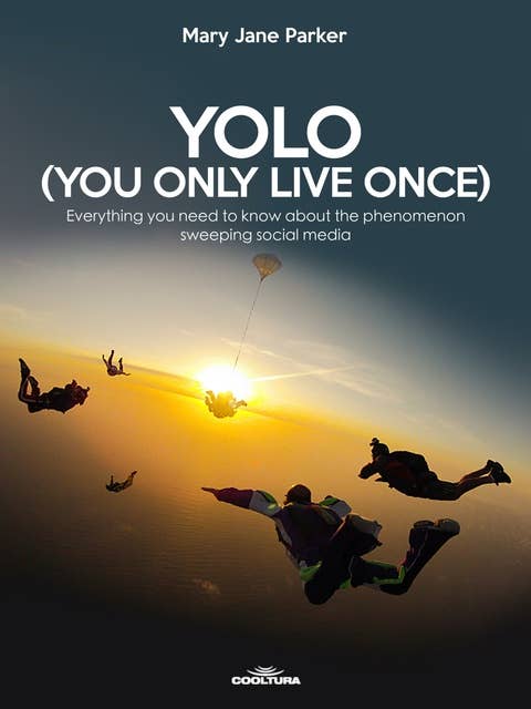 YOLO (You Only Live Once): Everything you need to know about the phenomenon sweeping social media