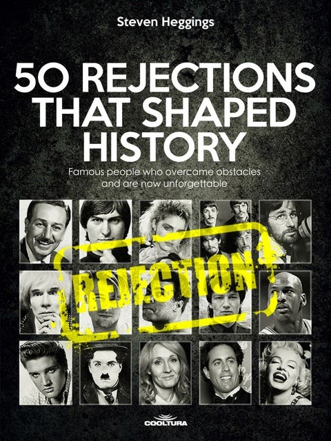 50 REJECTIONS THAT SHAPED HISTORY: Famous people who overcame obstacles ...