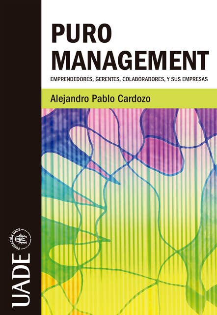 Puro Management: Emprendedores, gerentes, colaboradores y sus empresas
