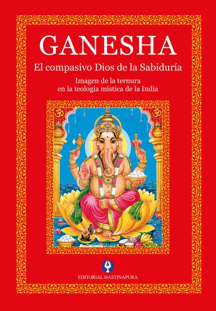 Ganesha: El compasivo Dios de la Sabiduría